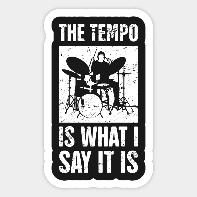 The Tempo Is What I Say It Is – Drum Set Design Sticker by MeatMan